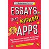 Essays That Kicked Apps: 55+ Unforgettable College Application Essays That Got Students Accepted