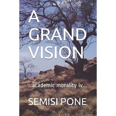A Grand Vision: ...academic morality iv...