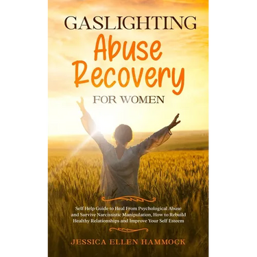 Gaslighting Abuse Recovery for Women: Self Help Guide to Heal From Psychological Abuse and Survive Narcissistic Manipulation, How to Rebuild Healthy R
