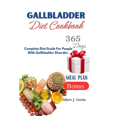 Gallbladder Diet Cookbook: Complete Diet Guide For People With Gallbladder Disorder.