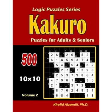 Kakuro Puzzles for Adults and Seniors: 500 Puzzles (10x10): : Keep Your Brain Young