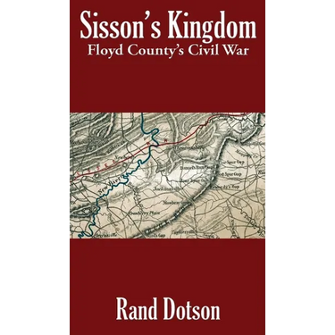 Sisson's Kingdom: Floyd County's Civil War