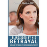 Blindsided By His Betrayal: Surviving the Shock of Your Husband's Infidelity