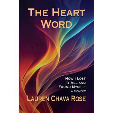 The Heart Word: How I Lost It All and Found Myself