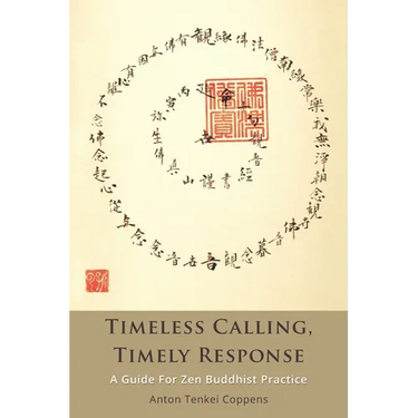 Timeless Calling, Timely Response: A Guide for Zen Buddhist Practice