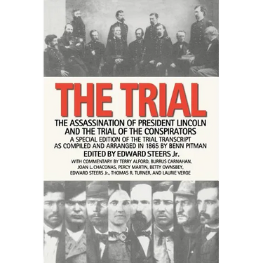 The Trial: The Assassination of President Lincoln and the Trial of the Conspirators