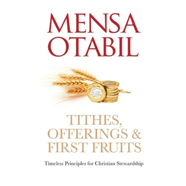 Tithes, Offerings & First Fruits: Timeless Principles for Christian Stewardship