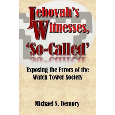 Jehovah's Witnesses, 'So-Called': Exposing the Errors of the Watch Tower Society