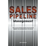 Sales Pipeline Management: The Sales Operations Manager's Guide to Consistency in Sales