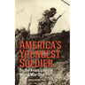 America's Youngest Soldier: On the Front Lines in World war One
