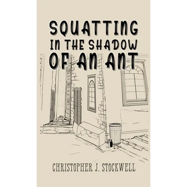 Squatting in the Shadow of an Ant: Novella Three