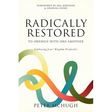 Radically Restored To Oneness With One Another: Embracing Jesus' Kingdom Perspective