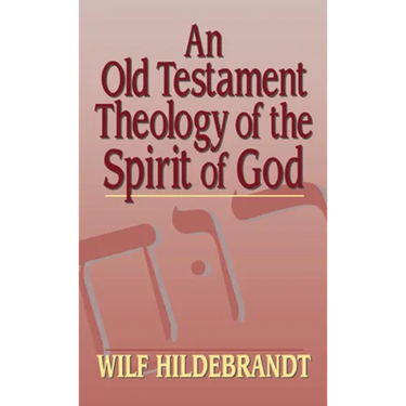 An Old Testament Theology of the Spirit of God