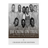 Jim Crow On Trial: The History and Legacy of the Notorious Case of the Scottsboro Boys