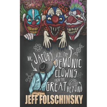 Mr. Jacobs vs. the Demonic Clowns from the Great Beyond