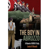 The Boy in Abruzzo: A Novel of WW II Italy