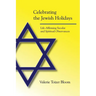 Celebrating the Jewish Holidays: Life-Affirming Secular and Spiritual Observances