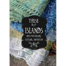 These Islands: Knits from Ireland, Scotland, and Britain