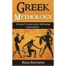 Greek Mythology: A Guide to Greek Gods, Mythology, and Folklore