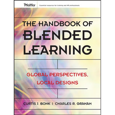 The Handbook of Blended Learning: Global Perspectives, Local Designs