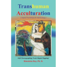 Transhuman Acculturation: Digital Psychology for Self-Ecology