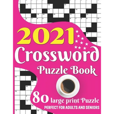 2021 Crossword Puzzle Book: 2021 Large Print Medium To Hard Level Crossword Brain Game Book For Senior Adult Men And Women Puzzle Lovers Including