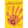 Seven Things Children Need: Significance, Security, Acceptance, Love, Praise, Discipline, and God