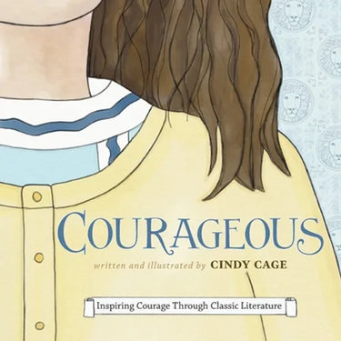 Courageous: Inspiring Courage Through Classic Literature