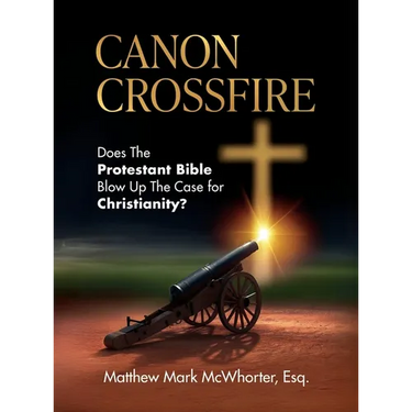 Canon Crossfire: Does The Protestant Bible Blow Up The Case for Christianity?