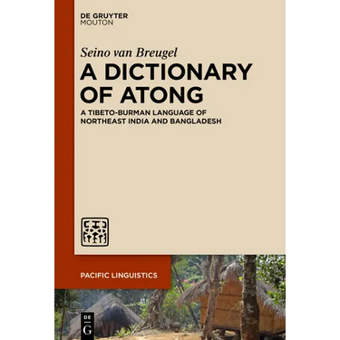 A Dictionary of Atong: A Tibeto-Burman Language of Northeast India and Bangladesh