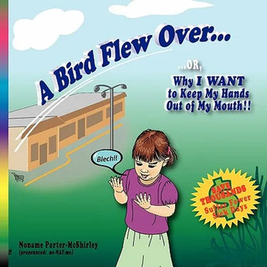 A Bird Flew Over...: ...OR, Why I WANT to Keep My Hands Out of My Mouth