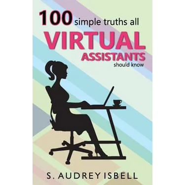 100 Simple Truths all Virtual Assistants Should Know