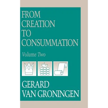 From Creation to Consumation, Volume II