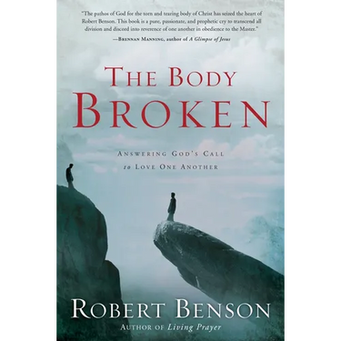 The Body Broken: Answering God's Call to Love One Another