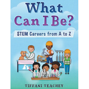 What Can I Be? STEM Careers from A to Z