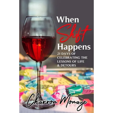 When Shift Happens: 21 Days of Celebrating the Lessons of Life & Detours