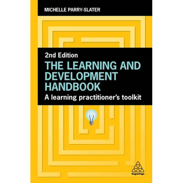 The Learning and Development Handbook: A Learning Practitioner's Toolkit
