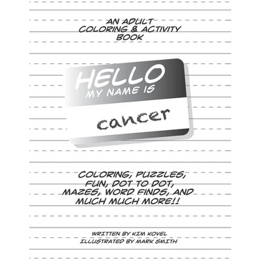 Hello My Name Is Cancer: An Adult Coloring & Activity Book