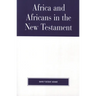 Africa and Africans in the New Testament