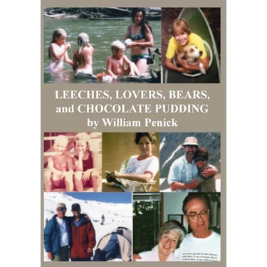 Leeches, Lovers, Bears, and Chocolate Pudding: True Tales of One Wacky Family