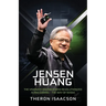 Jensen Huang Biography: The Visionary Engineer Who Revolutionized AI and Gaming - The Way of Nvidia (Innovation, Leadership, and the Future of Technol