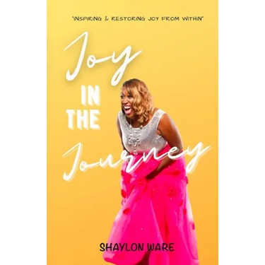 Joy in the Journey: Inspiring & Restoring Joy from Within