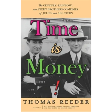 Time is Money! The Century, Rainbow, and Stern Brothers Comedies of Julius and Abe Stern (hardback)