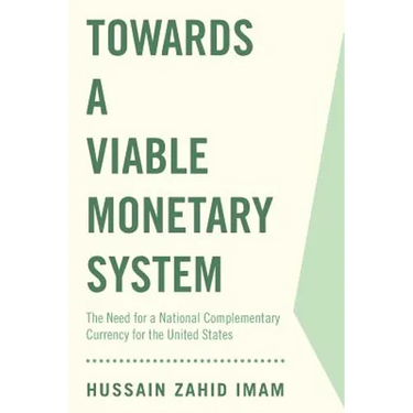 Towards a Viable Monetary System: The Need for a National Complementary Currency for the United States