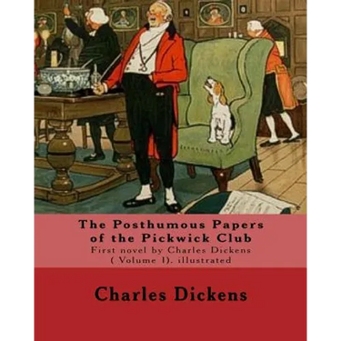 The Posthumous Papers of the Pickwick Club. By: Charles Dickens, illustrated By: Cecil (Charles Windsor) Aldin, (28 April 1870 - 6 January 1935), was