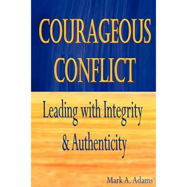 Courageous Conflict: Leading with Integrity and Authenticity