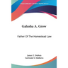 Galusha A. Grow: Father Of The Homestead Law