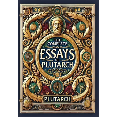 The Complete Essays of Plutarch (Collector's Edition) (Laminated Hardback with Jacket)