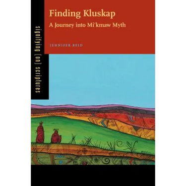 Finding Kluskap: A Journey Into Mi'kmaw Myth