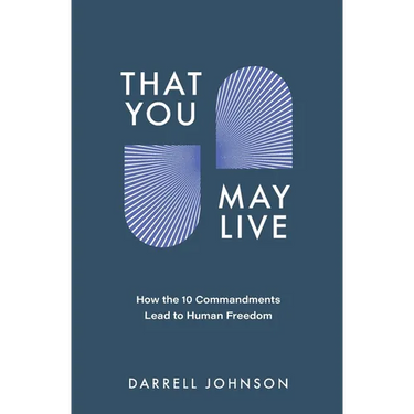 That You May Live: How the 10 Commandments Lead to Human Freedom